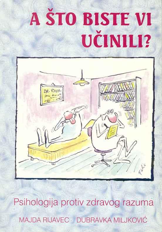 A ŠTO BISTE VI UČINILI - Dubravka Miljković, Majda Rijavec
