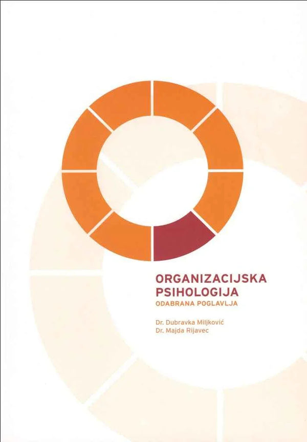ODABRANA POGLAVLJA IZ ORGANIZACIJSKE PSIHOLOGIJE - Dubravka Miljković, Majda Rijavec