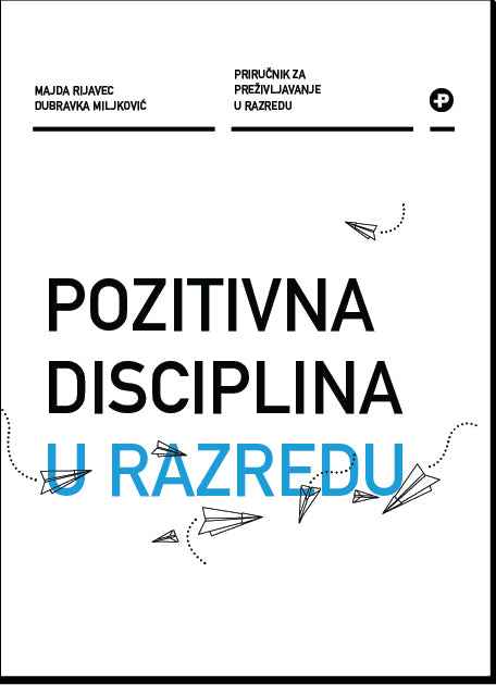 POZITIVNA DISCIPLINA U RAZREDU - Dubravka Miljković, Majda Rijavec