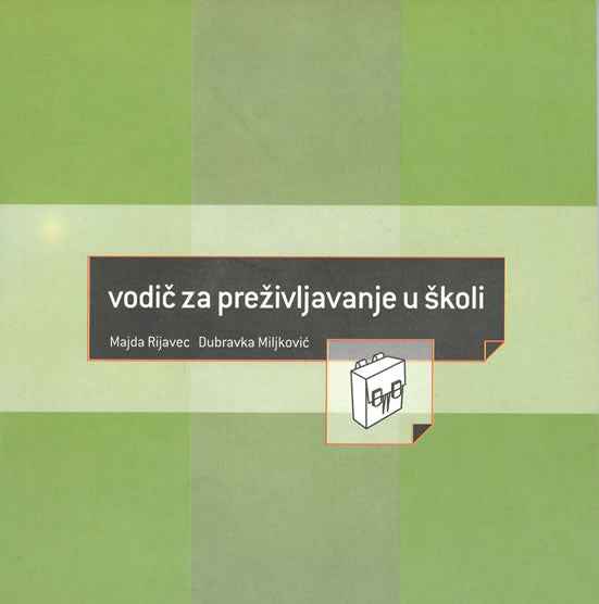 VODIČ ZA PREŽIVLJAVANJE U ŠKOLI - Dubravka Miljković, Majda Rijavec